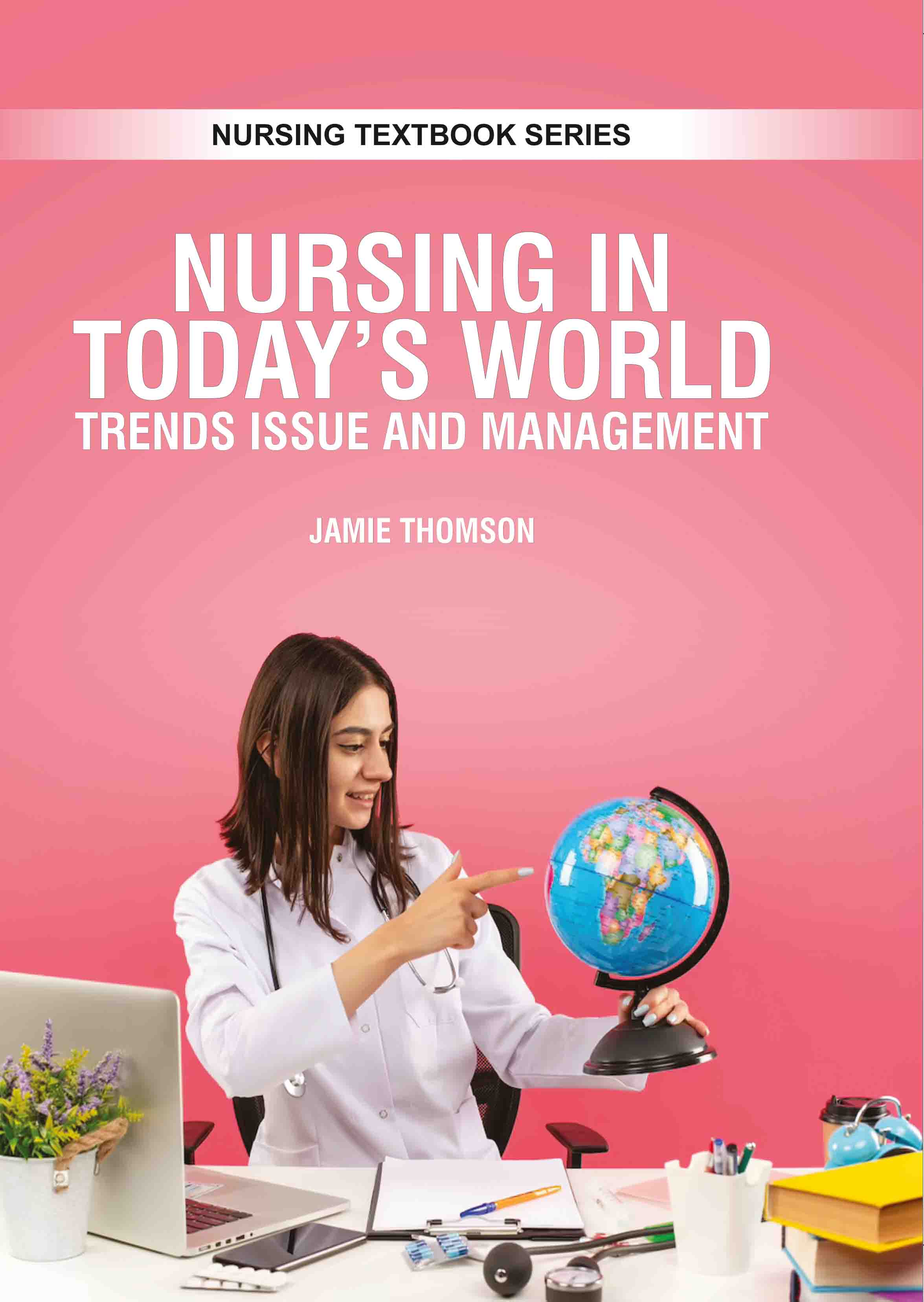 Nursing in Today's World: Trends, Issue & Management