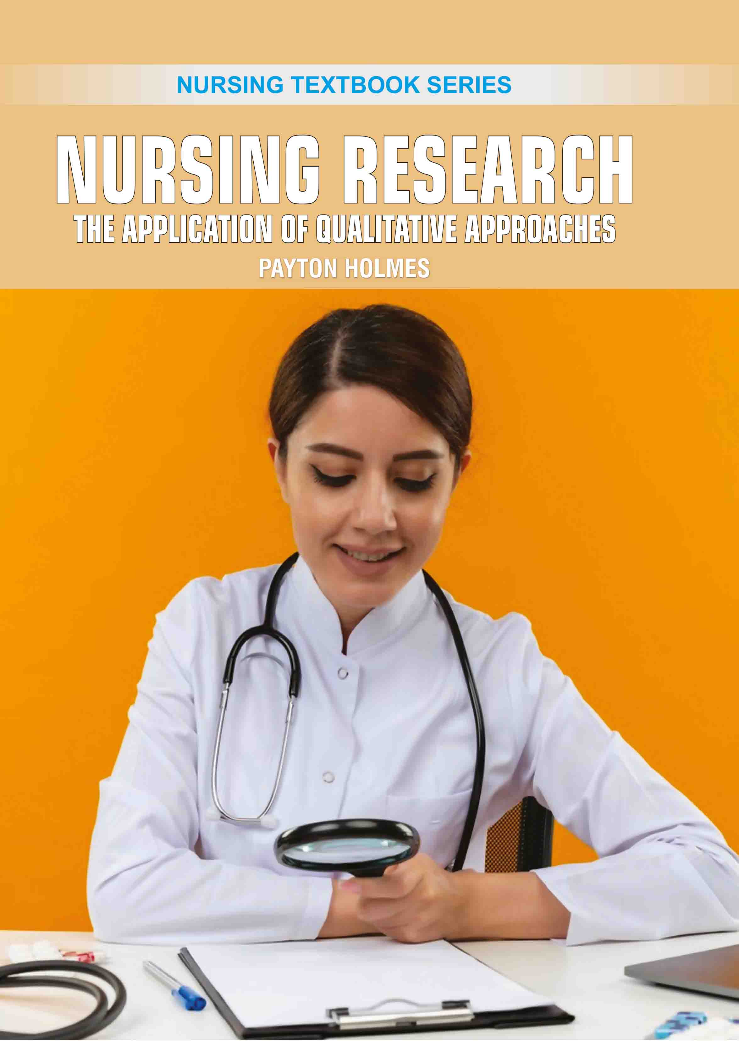 Nursing Research: The Application of Qualitative Approaches  