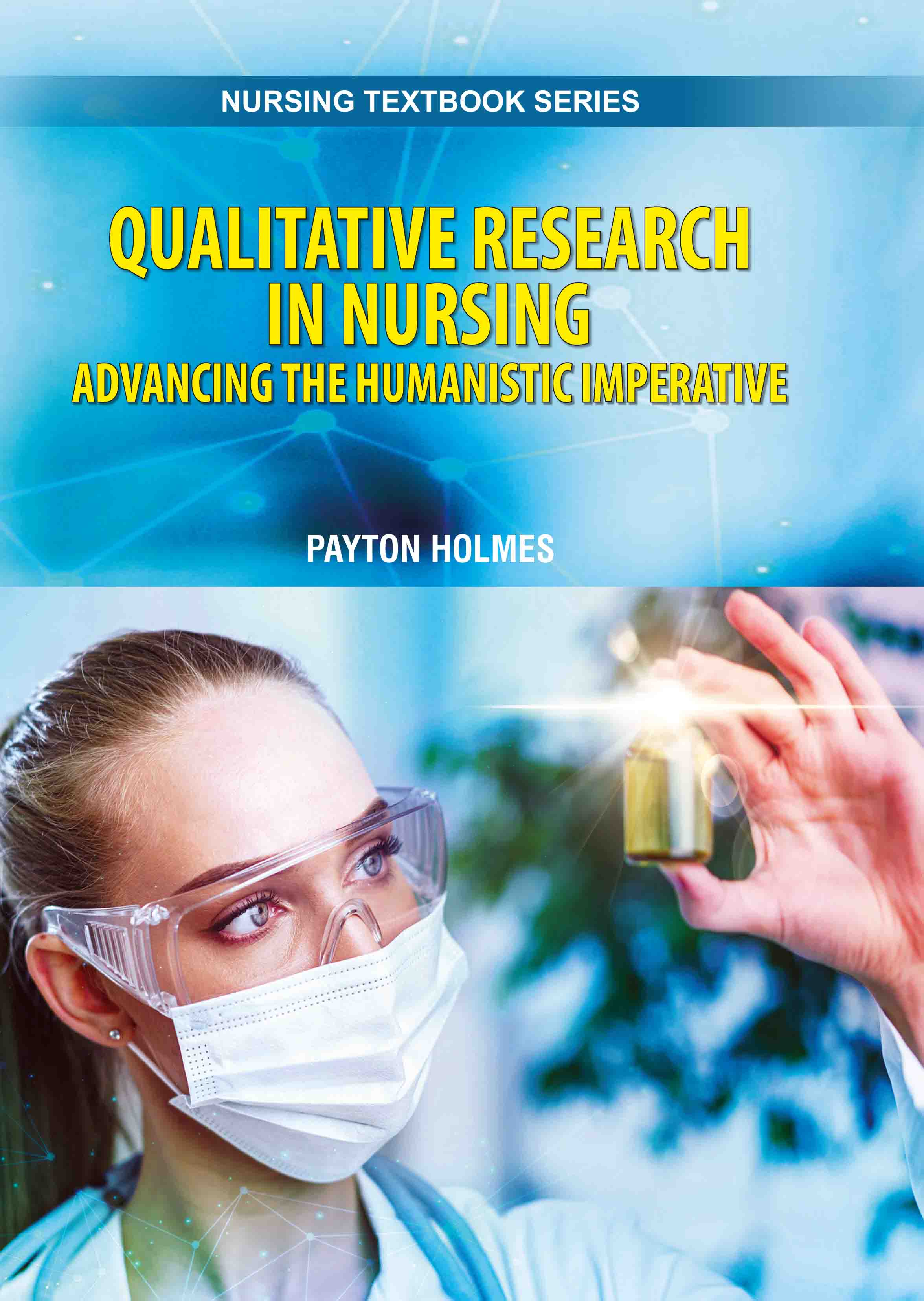 Qualitative Research in Nursing: Advancing the Humanistic Imperative