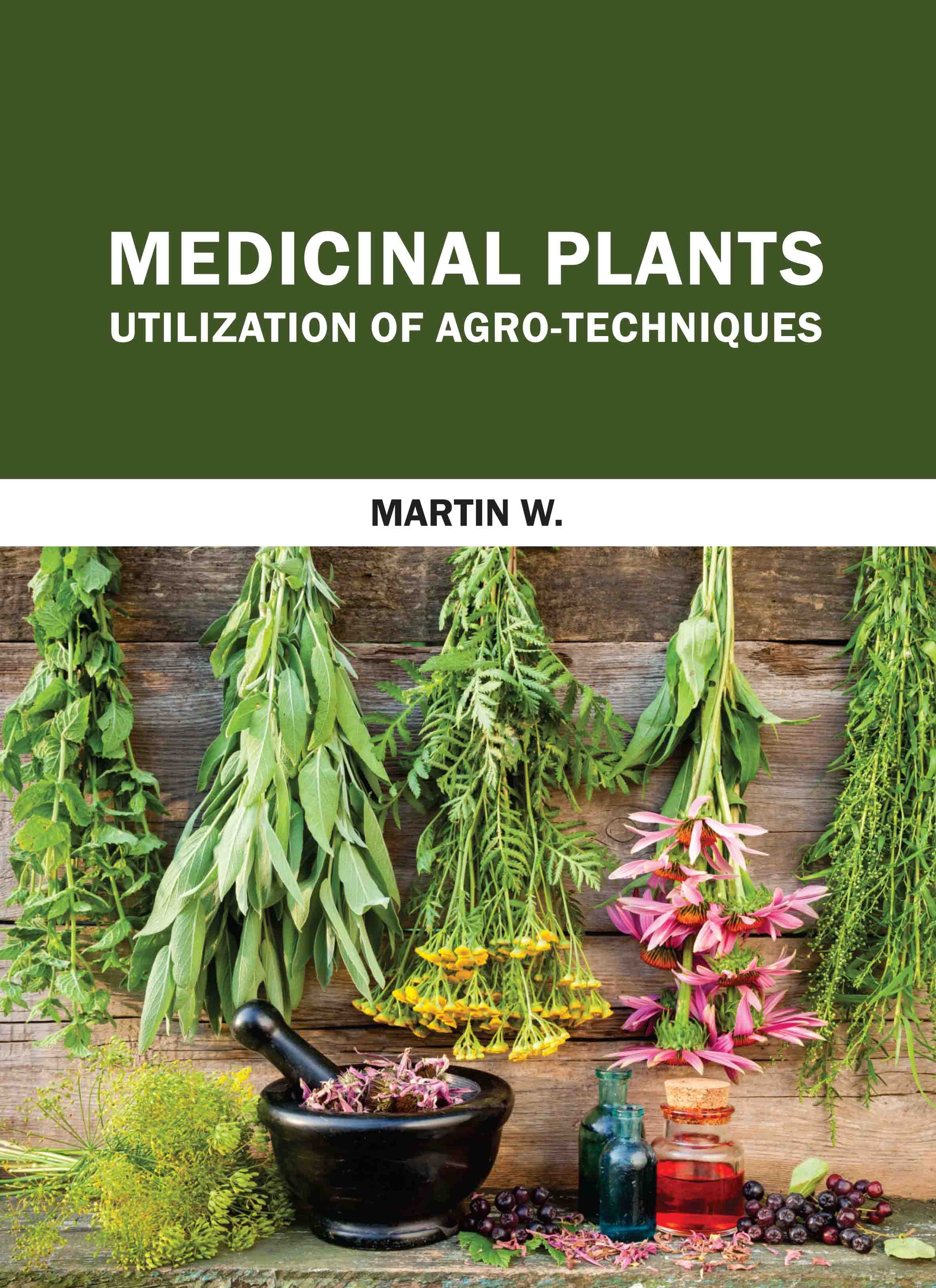 Medicinal Plants: Utilization of Agro-Techniques