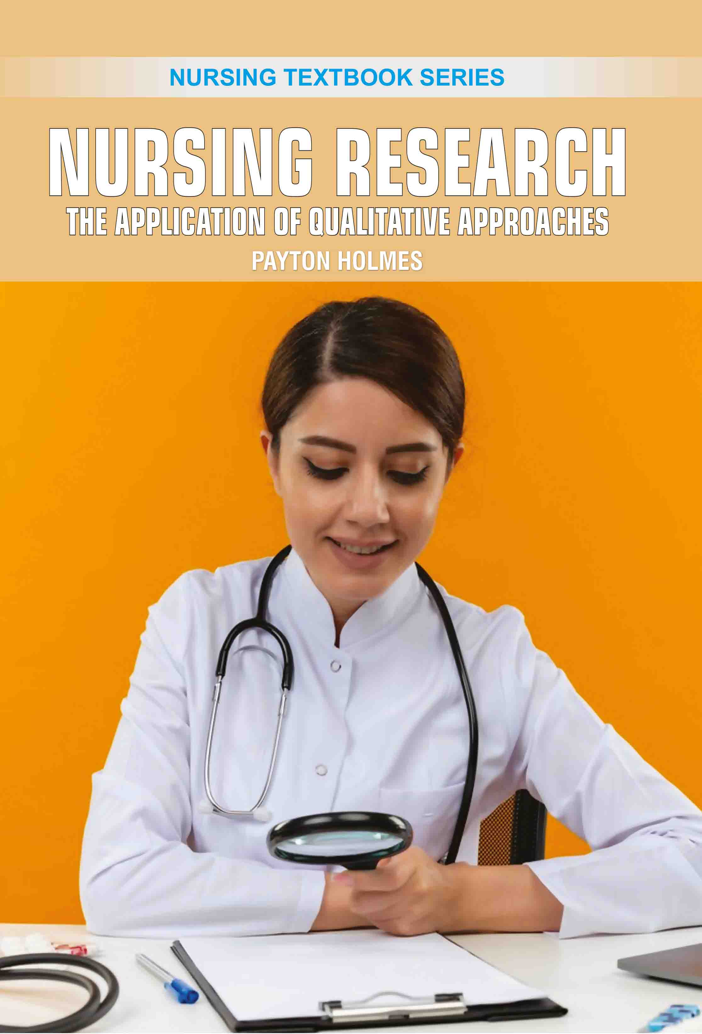 Nursing Research: The Application of Qualitative Approaches